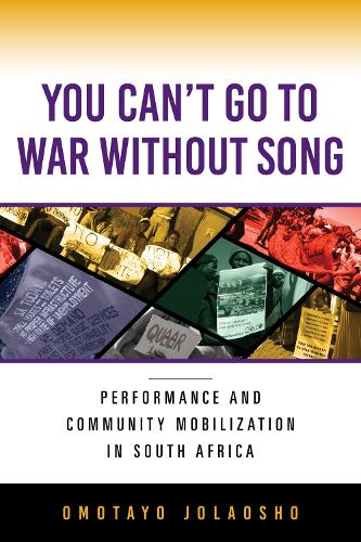 Бумажная книга «You Can't Go to War without Song: Performance and Community Mobilization in South Africa», автор Омотайо Джолаошо - фото №1