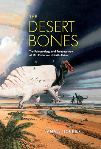 Бумажная книга «The Desert Bones: The Paleontology and Paleoecology of Mid-Cretaceous North Africa», автор Джамаль Иджуихер - фото №1