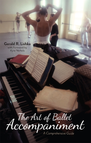 Бумажная книга «The Art of Ballet Accompaniment: A Comprehensive Guide», автор Джеральд Р. Лишка - фото №1