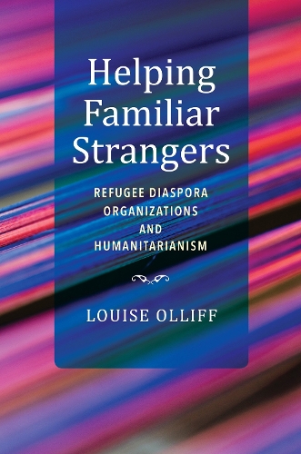 Бумажная книга «Helping Familiar Strangers: Refugee Diaspora Organizations and Humanitarianism», автор Луиза Оллифф - фото №1