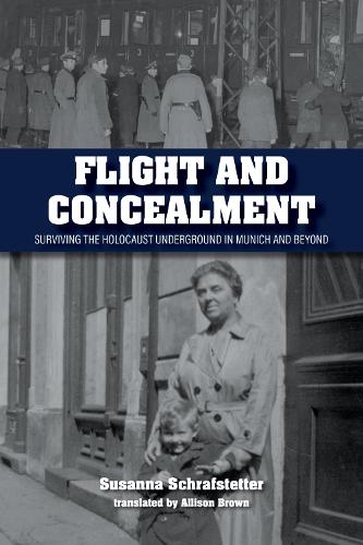 Бумажная книга «Flight and Concealment: Surviving the Holocaust Underground in Munich and Beyond», автор Сюзанна Шрафштеттер - фото №1