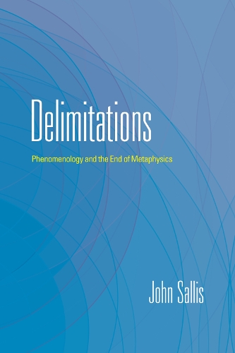 Бумажная книга «Delimitations: Phenomenology and the End of Metaphysics», автор Джон Саллис - фото №1