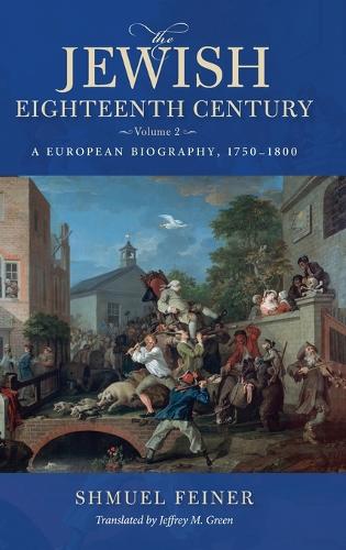 Бумажная книга «The Jewish Eighteenth Century, Volume 2: A European Biography, 1750–1800», автор Шмуэль Файнер - фото №1