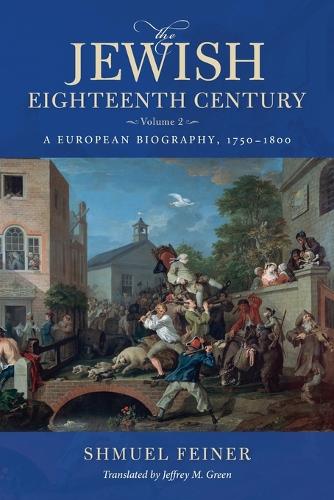 Бумажная книга «The Jewish Eighteenth Century, Volume 2: A European Biography, 1750–1800», автор Шмуэль Файнер - фото №1