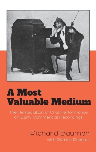 Бумажная книга «A Most Valuable Medium: The Remediation of Oral Performance on Early Commercial Recordings», автор Ричард Бауман - фото №1