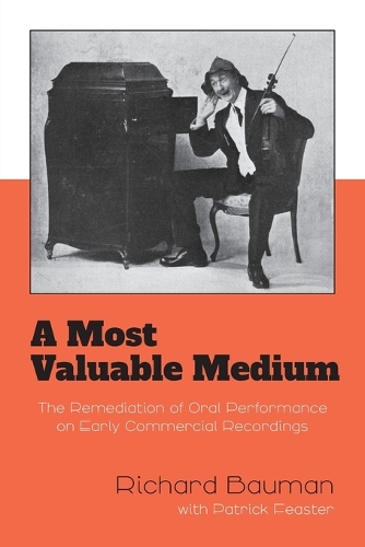 Бумажная книга «A Most Valuable Medium: The Remediation of Oral Performance on Early Commercial Recordings», автор Ричард Бауман - фото №1