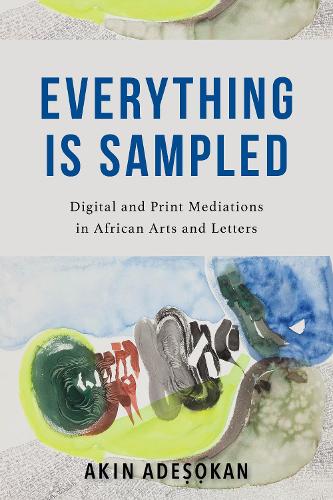 Бумажная книга «Everything Is Sampled: Digital and Print Mediations in African Arts and Letters», автор Акинвуми Адесокан - фото №1