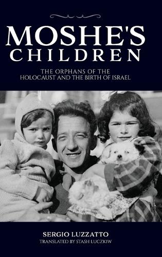 Бумажная книга «Moshe's Children: The Orphans of the Holocaust and the Birth of Israel», автор Серджио Луццатто - фото №1