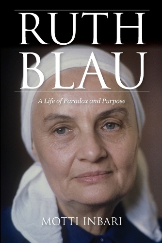 Паперова книга «Ruth Blau: A Life of Paradox and Purpose», автор Мотті Інбарі - фото №1