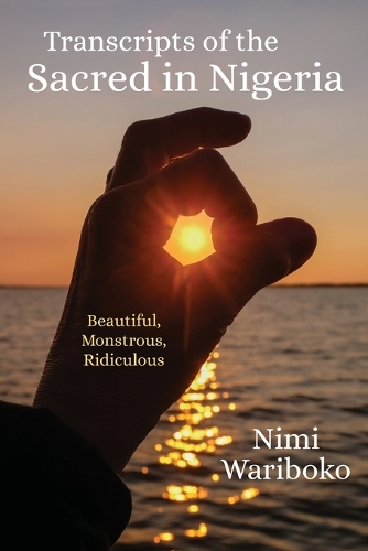 Бумажная книга «Transcripts of the Sacred in Nigeria: Beautiful, Monstrous, Ridiculous», автор Ними Варибоко - фото №1