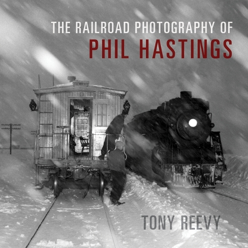 Бумажная книга «The Railroad Photography of Phil Hastings», автор Тони Риви - фото №1