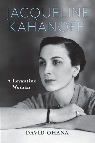 Паперова книга «Jacqueline Kahanoff: A Levantine Woman», автор Девід Охана - фото №1