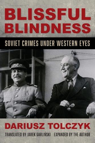 Паперова книга «Blissful Blindness: Soviet Crimes Under Western Eyes», автор Даріуш Толчик - фото №1