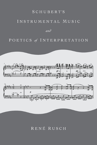 Бумажная книга «Schubert's Instrumental Music and Poetics of Interpretation», автор Рене Руш - фото №1