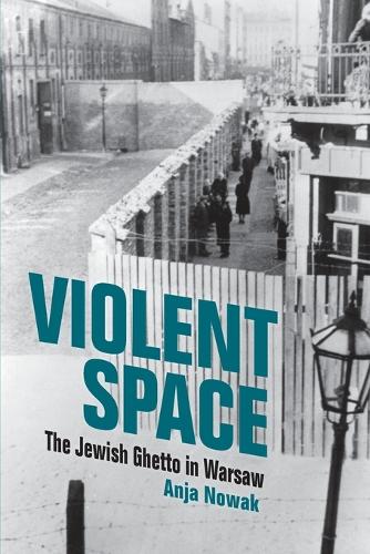 Бумажная книга «Violent Space: The Jewish Ghetto in Warsaw», автор Аня Новак - фото №1