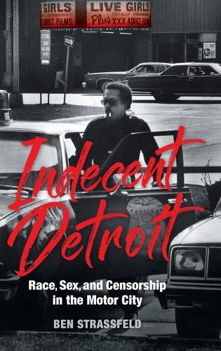 Бумажная книга «Indecent Detroit – Race, Sex, and Censorship in the Motor City», автор Бен Страссфельд - фото №1