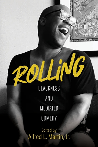 Паперова книга «Rolling – Blackness and Mediated Comedy», авторів Альфред Л. Мартін-молодший, Аншар Антуан, Еллен Клегхорн, Джеральд Р. Баттерс-молодший, Келлі Коул - фото №1