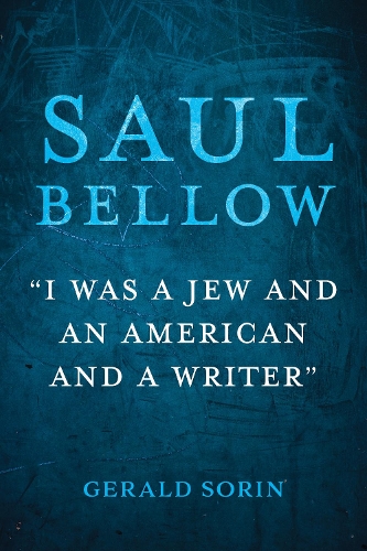 Бумажная книга «Saul Bellow: "I Was a Jew and an American and a Writer"», автор Джеральд Сорин - фото №1