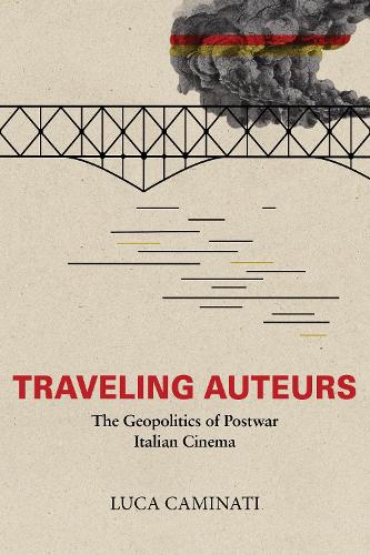 Бумажная книга «Traveling Auteurs: The Geopolitics of Postwar Italian Cinema», автор Лука Каминати - фото №1