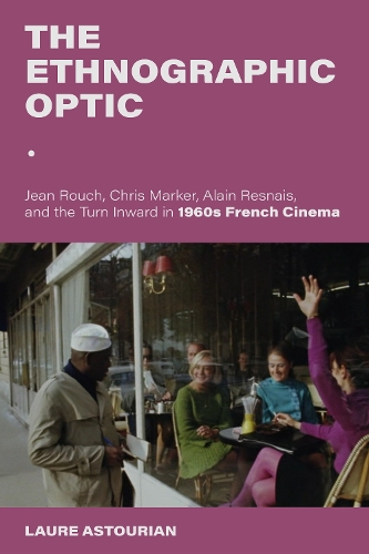 Paper book «The Ethnographic Optic: Jean Rouch, Chris Marker, Alain Resnais, and the Turn Inward in 1960s French Cinema», author Laure Astourian - фото №1