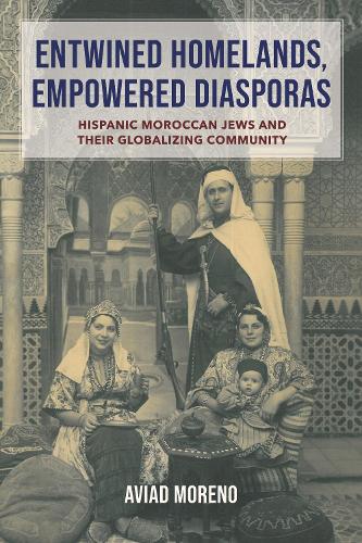 Бумажная книга «Entwined Homelands, Empowered Diasporas: Hispanic Moroccan Jews and Their Globalizing Community», автор Авиад Морено - фото №1