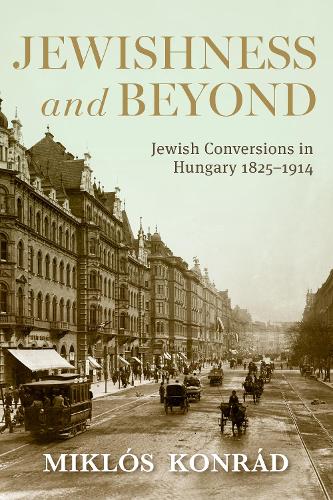 Паперова книга «Jewishness and Beyond: Jewish Conversions in Hungary 1825–1914», автор Міклош Конрад - фото №1