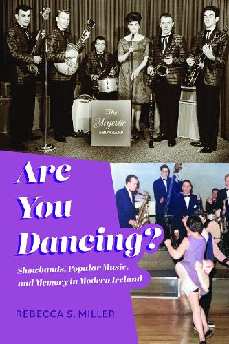 Бумажная книга «Are You Dancing?: Showbands, Popular Music, and Memory in Modern Ireland», автор Ребекка С. Миллер - фото №1