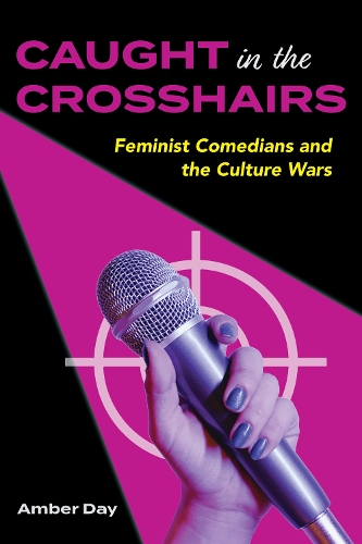 Бумажная книга «Caught in the Crosshairs: Feminist Comedians and the Culture Wars», автор Эмбер Дэй - фото №1