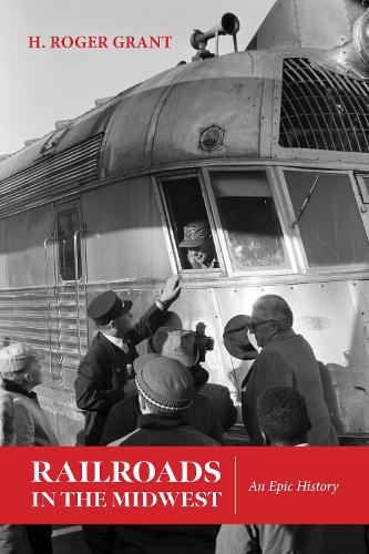 Бумажная книга «Railroads in the Midwest: An Epic History», автор Г. Роджер Грант - фото №1