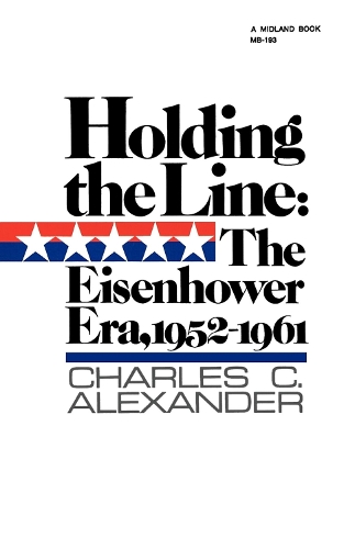 Паперова книга «Holding the Line: The Eisenhower Era, 1952-1961», автор Чарльз К. Александер - фото №1