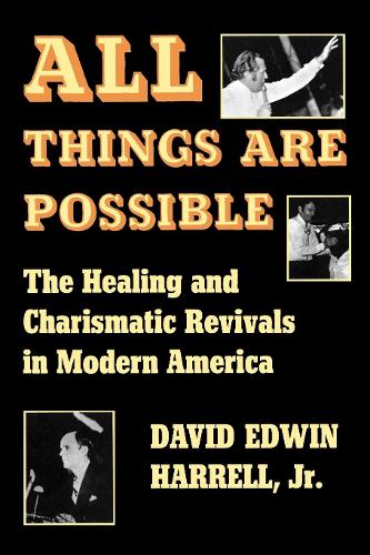 Бумажная книга «All Things Are Possible: The Healing and Charismatic Revivals in Modern America», автор Дэвид Эдвин Харрелл - фото №1