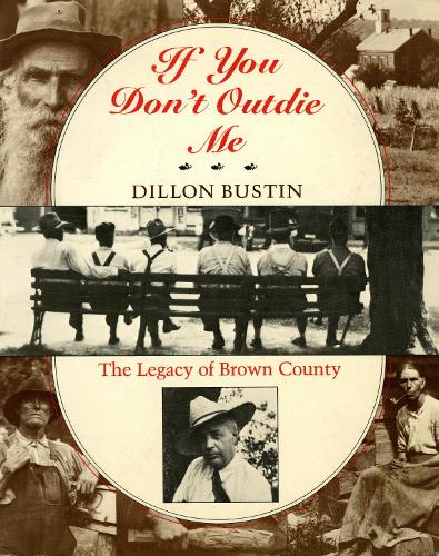 Бумажная книга «If You Don't Outdie Me: The Legacy of Brown County», автор Диллон Бастин - фото №1