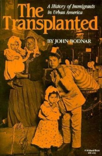 Бумажная книга «The Transplanted: A History of Immigrants in Urban America», автор Джон Боднар - фото №1