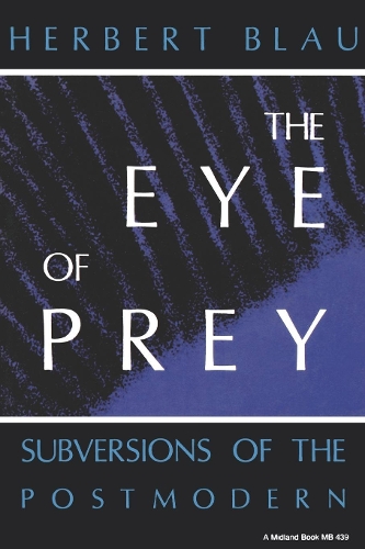 Бумажная книга «The Eye of Prey: Subversions of the Postmodern», автор Герберт Х. Блау - фото №1