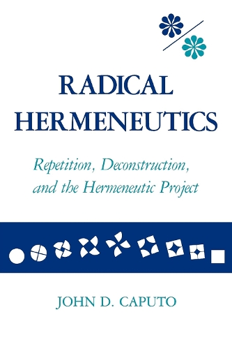 Бумажная книга «Radical Hermeneutics: Repetition, Deconstruction, and the Hermeneutic Project», автор Джон Д. Капуто - фото №1