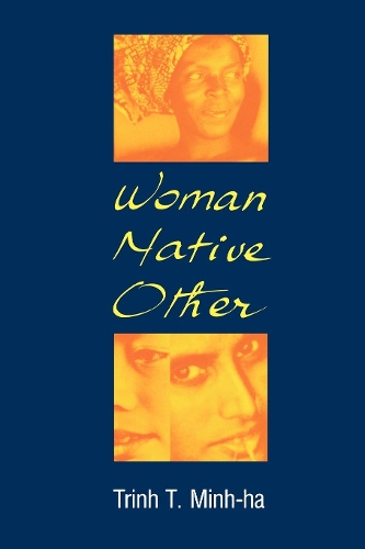 Бумажная книга «Woman, Native, Other: Writing Postcoloniality and Feminism», автор Трин Т. Минь-ха - фото №1
