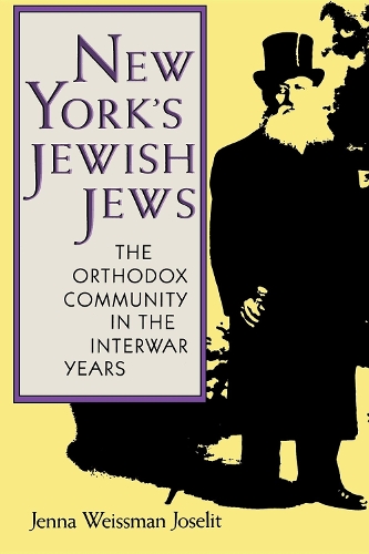Бумажная книга «New York's Jewish Jews: The Orthodox Community in the Interwar Years», автор Дженна Вайсман Джоселит - фото №1