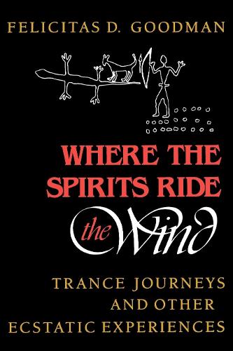 Бумажная книга «Where the Spirits Ride the Wind: Trance Journeys and Other Ecstatic Experiences», автор Фелиситас Д. Гудман - фото №1
