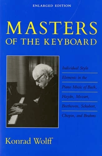 Бумажная книга «Masters of the Keyboard, Enlarged Edition: Individual Style Elements in the Piano Music of Bach, Haydn, Mozart, Beethoven, Schubert, Chopin, and Brahms», автор Конрад Вольф - фото №1