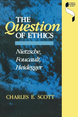 Паперова книга «The Question of Ethics: Nietzsche, Foucault, Heidegger», автор Чарльз Е. Скотт - фото №1