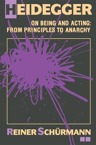 Бумажная книга «Heidegger on Being and Acting: From Principles to Anarchy», автор Райнер Шюрманн - фото №1