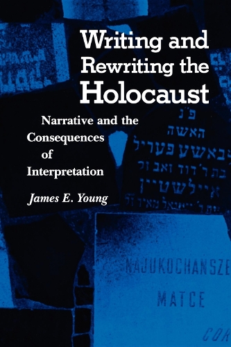 Паперова книга «Writing and Rewriting the Holocaust: Narrative and the Consequences of Interpretation», автор Емма Янґ - фото №1