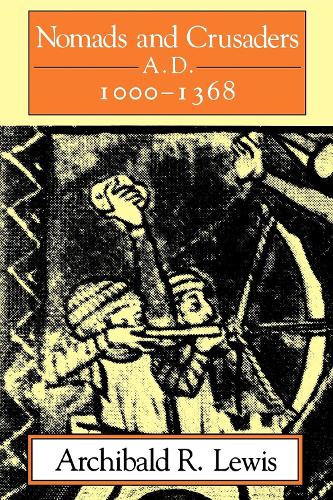 Бумажная книга «Nomads and Crusaders: A.D. 1000-1368», автор Арчибальд Р. Льюис - фото №1