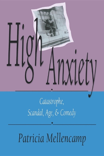 Паперова книга «High Anxiety: Catastrophe, Scandal, Age, and Comedy», автор Патриція Мелленкамп - фото №1