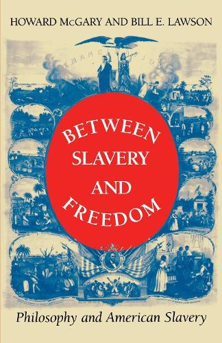 Бумажная книга «Between Slavery and Freedom: Philosophy and American Slavery», авторов Билл Э. Лоусон, Говард МакГэри-младший - фото №1