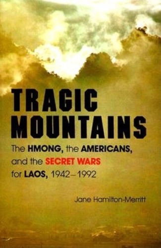 Бумажная книга «Tragic Mountains: The Hmong, the Americans, and the Secret Wars for Laos, 1942-1992», автор Джейн Гамильтон-Мерритт - фото №1