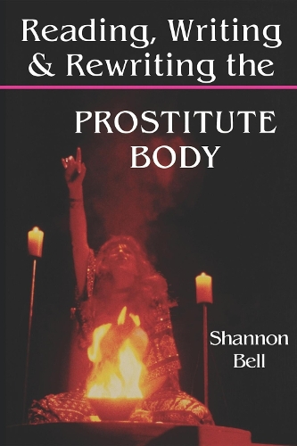 Паперова книга «Reading, Writing, and Rewriting the Prostitute Body», автор Шеннон Белл - фото №1