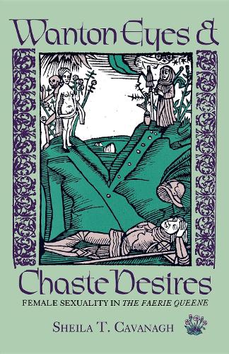 Бумажная книга «Wanton Eyes and Chaste Desires: Female Sexuality in The Faerie Queene», автор Шейла Т. Кавана - фото №1