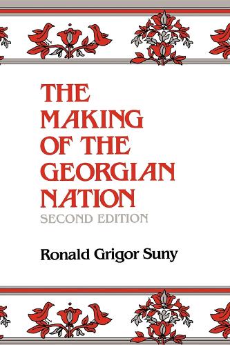 Бумажная книга «The Making of the Georgian Nation, Second Edition», автор Рональд Григор Суни - фото №1