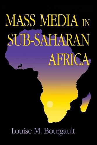 Бумажная книга «Mass Media in Sub-Saharan Africa», автор Луиза М. Бурго - фото №1